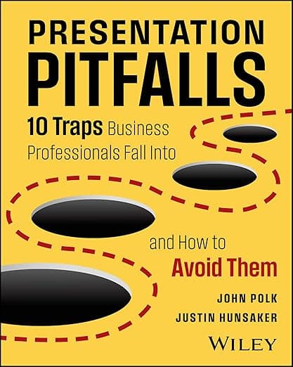 Presentation Pitfalls: 10 Traps Business Professionals Fall Into and How to Avoid Them - Wiley