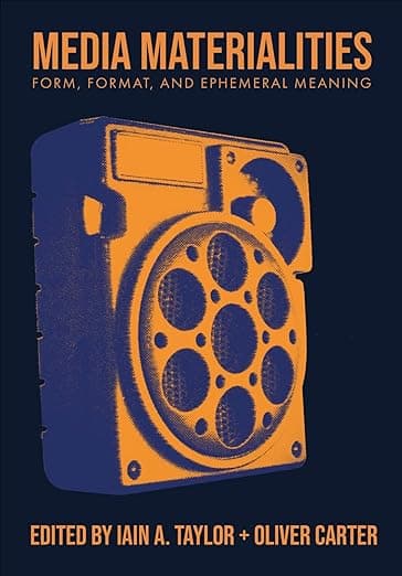 Media Materialities: Form, Format, and Ephemeral Meaning (BCMCR New Directions in Media and Cultural Research) - Oliver Carter