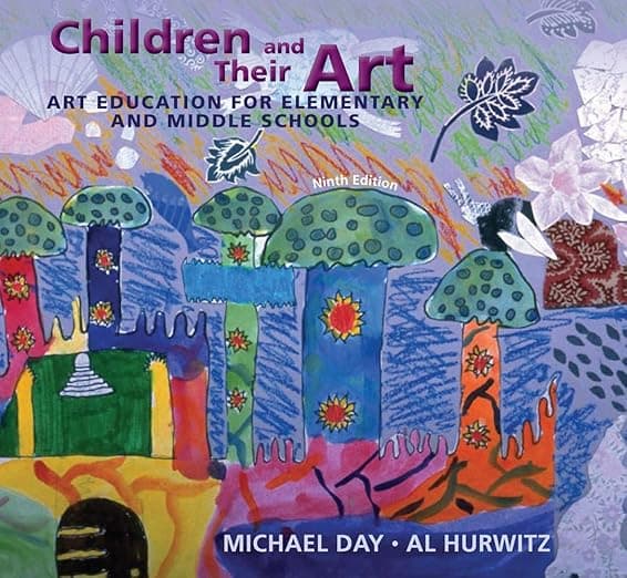 Children and Their Art: Art Education for Elementary and Middle Schools - Michael Day
