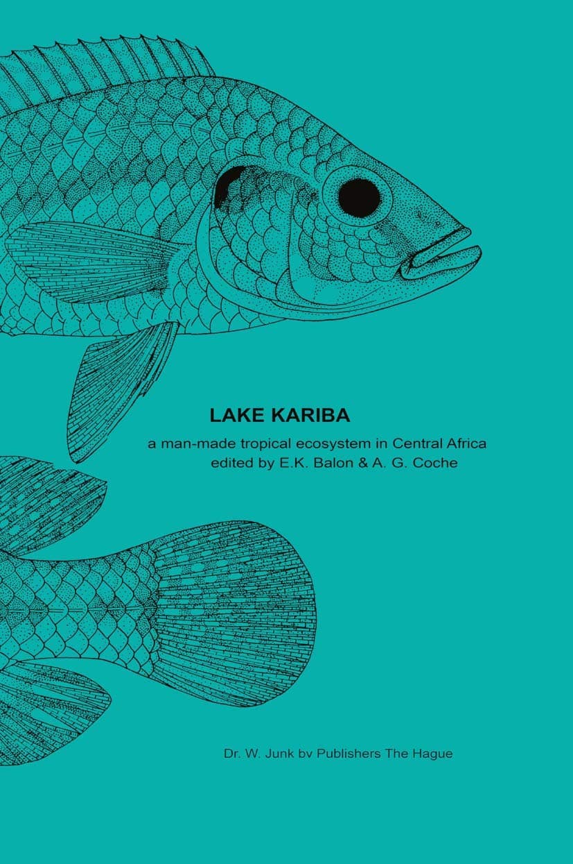 Lake Kariba: A Man-Made Tropical Ecosystem in Central Africa (Monographiae Biologicae, 24) - E.K. Balon