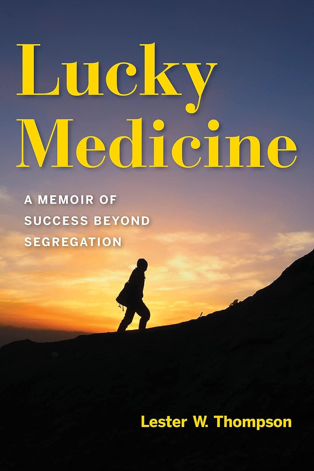 Lucky Medicine: A Memoir of Success beyond Segregation (Well House Books)