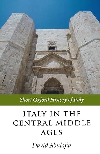 Italy in the Central Middle Ages: 1000-1300 (Short Oxford History of Italy) - David Abulafia
