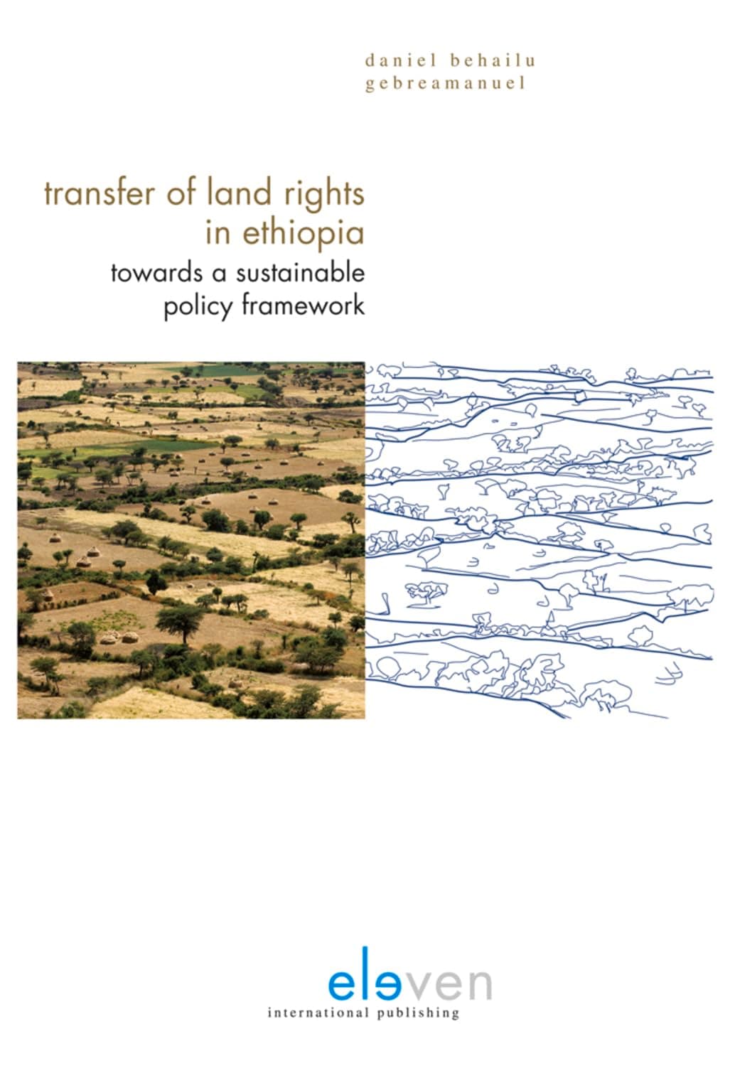Transfer of Land Rights in Ethiopia: Towards a Sustainable Policy Framework - Eleven International Publishing