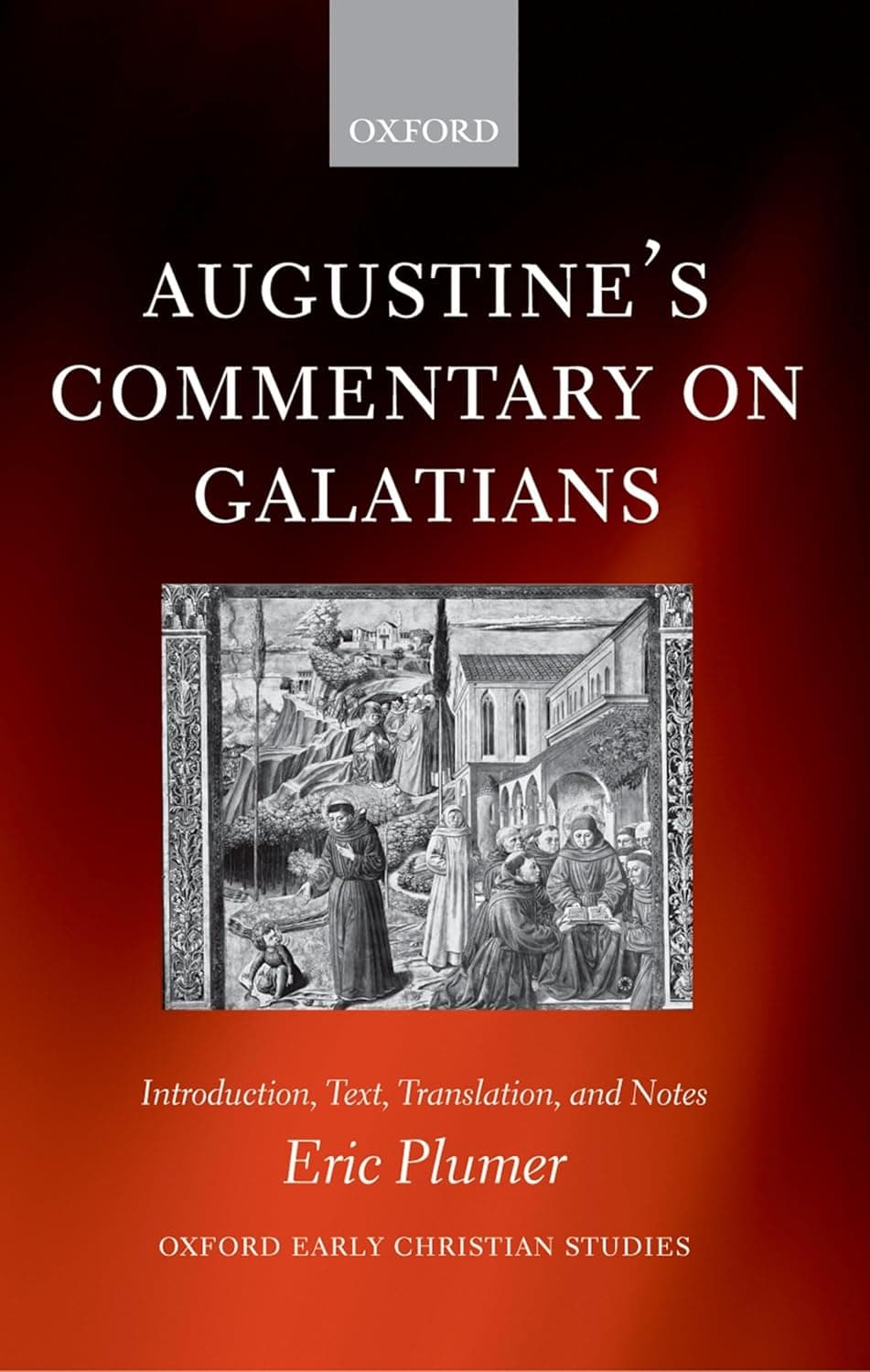AUGUSTINE'S COMMENTARY ON GALATIANS OECS:NCS PAPER: Introduction, Text, Translation, and Notes (Oxford Early Christian Studies) - PLUMER