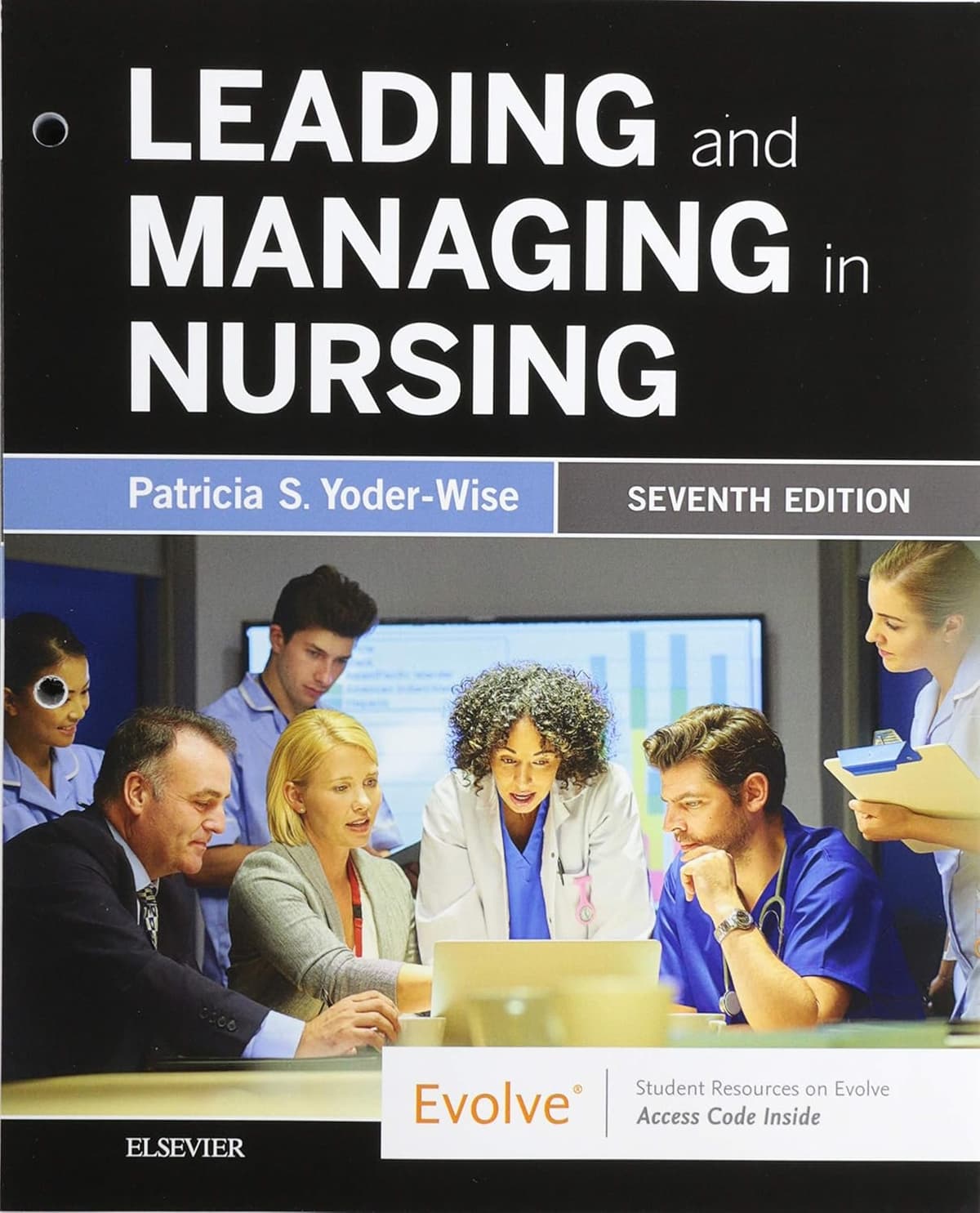 Leading and Managing in Nursing - Binder Ready: Leading and Managing in Nursing - Binder Ready - Patricia S. Yoder-Wise RN EdD NEA-BC ANEF FAAN