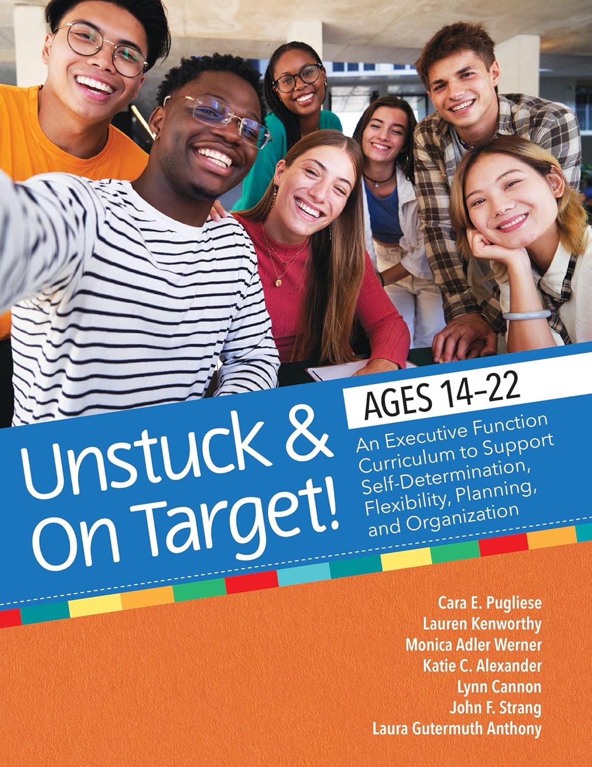 Unstuck and On Target! Ages 14-22: An Executive Function Curriculum to Support Self-Determination, Flexibility, Planning, and Organization - John Lau