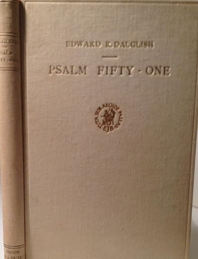 Psalm Fifty-One in the Light of Ancient Near Eastern Patternism - E.R. Dalglish