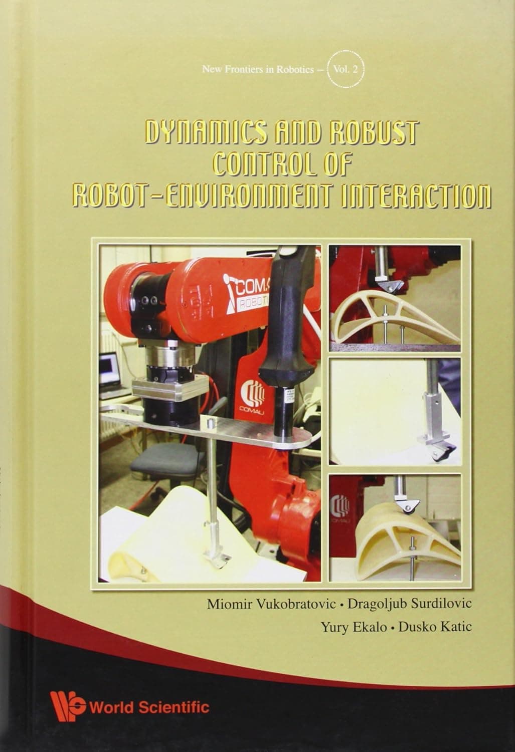 DYNAMICS AND ROBUST CONTROL OF ROBOT-ENVIRONMENT INTERACTION (New Frontiers in Robotics)