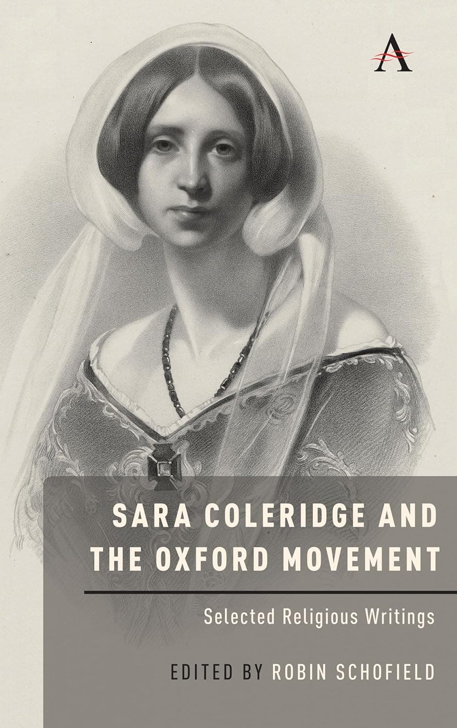 Sara Coleridge and the Oxford Movement: Selected Religious Writings (Anthem Nineteenth-Century Series) - Anthem Press