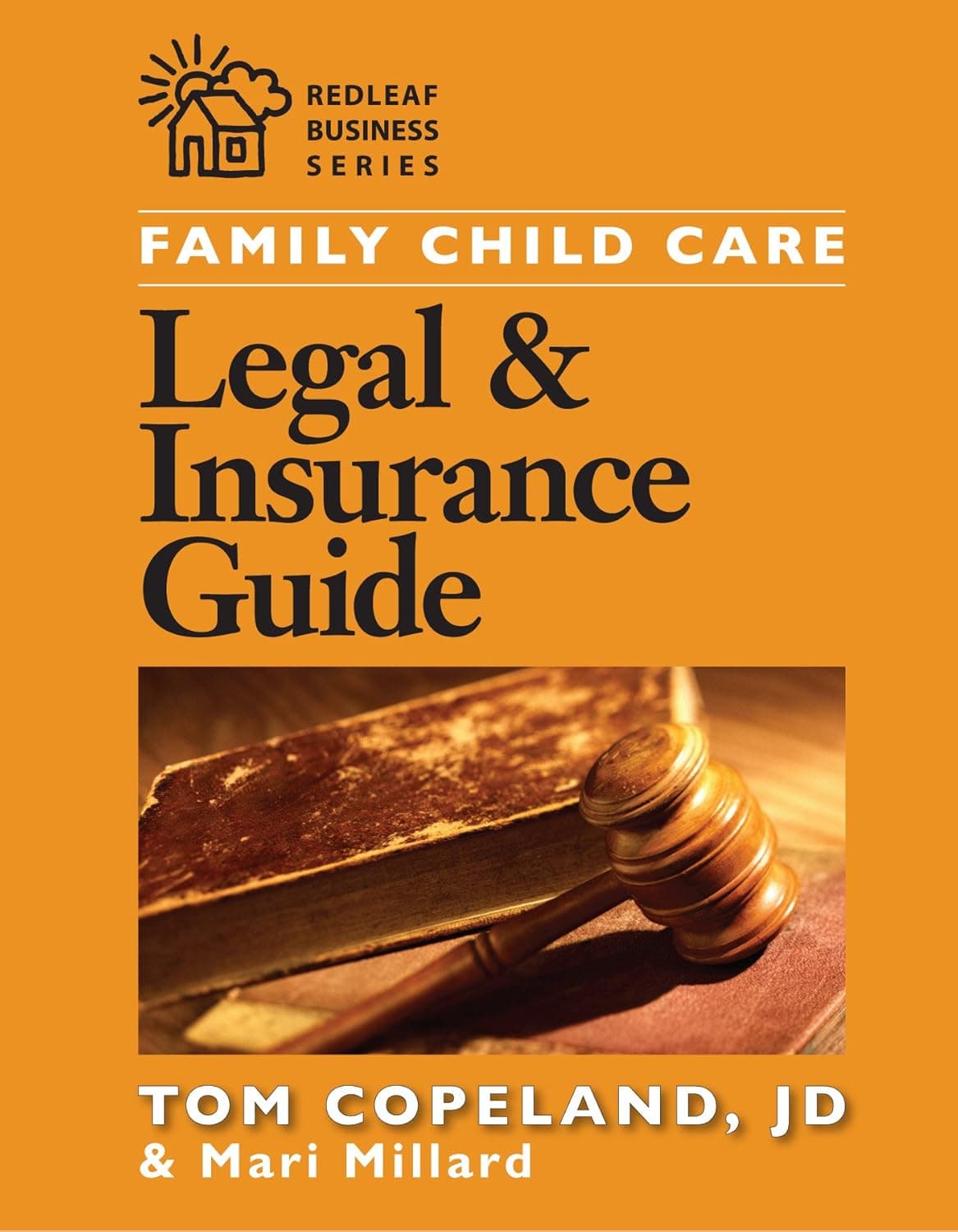Family Child Care Legal and Insurance Guide: How to Reduce the Risks of Running Your Business - Redleaf Pr