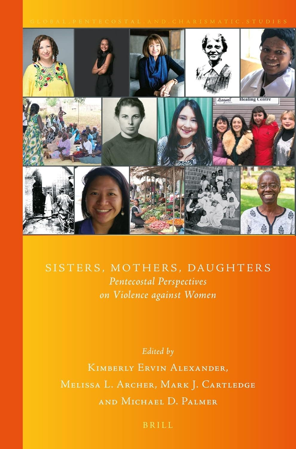 Sisters, Mothers, Daughters: Pentecostal Perspectives on Violence against Women (Global Pentecostal and Charismatic Studies, 43) - J. Mark