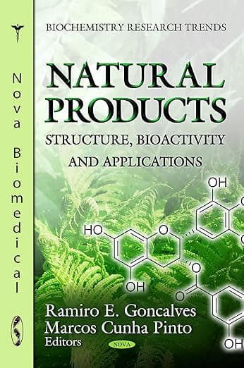 Natural Products: Structure, Bioactivity and Applications (Biochemistry Research Trend) - Ramiro E. Goncalves