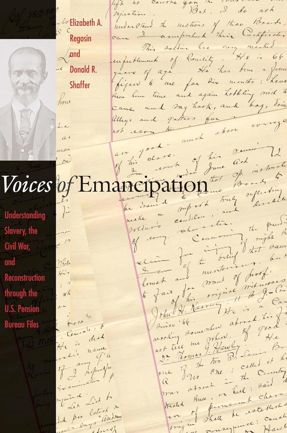 Voices of Emancipation: Understanding Slavery, the Civil War, and Reconstruction through the U.S. Pension Bureau Files - Donald R. Shaffer