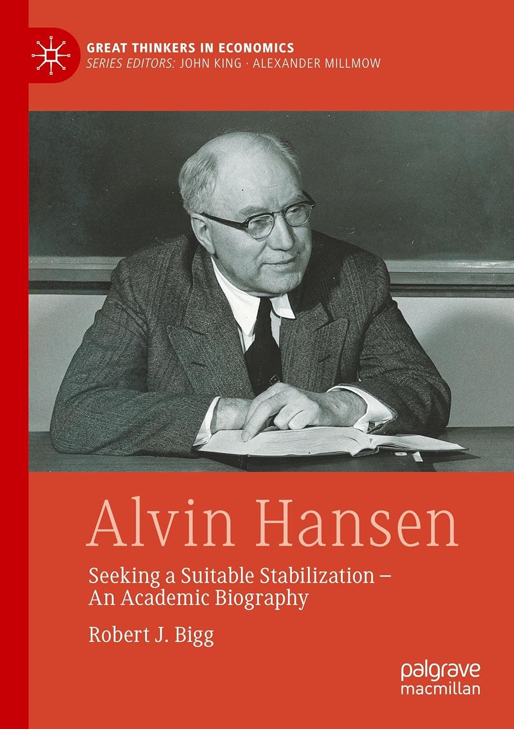 Alvin Hansen: Seeking a Suitable Stabilization - An Academic Biography (Great Thinkers in Economics) - Hansen