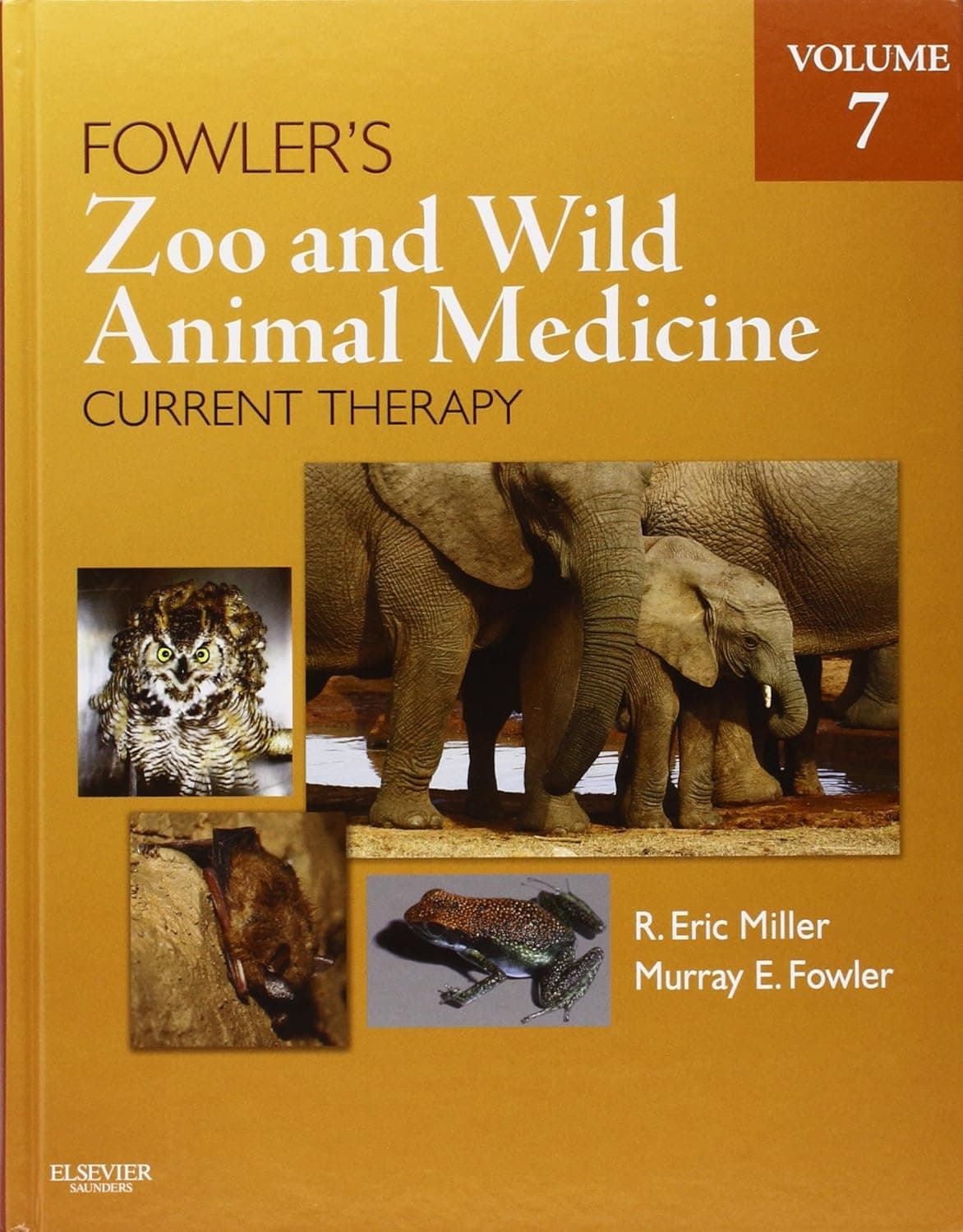 Fowler's Zoo and Wild Animal Medicine Current Therapy, Volume 7 - R. Eric Miller DVM  DACZM  DECZM (Hon. - ZHM)