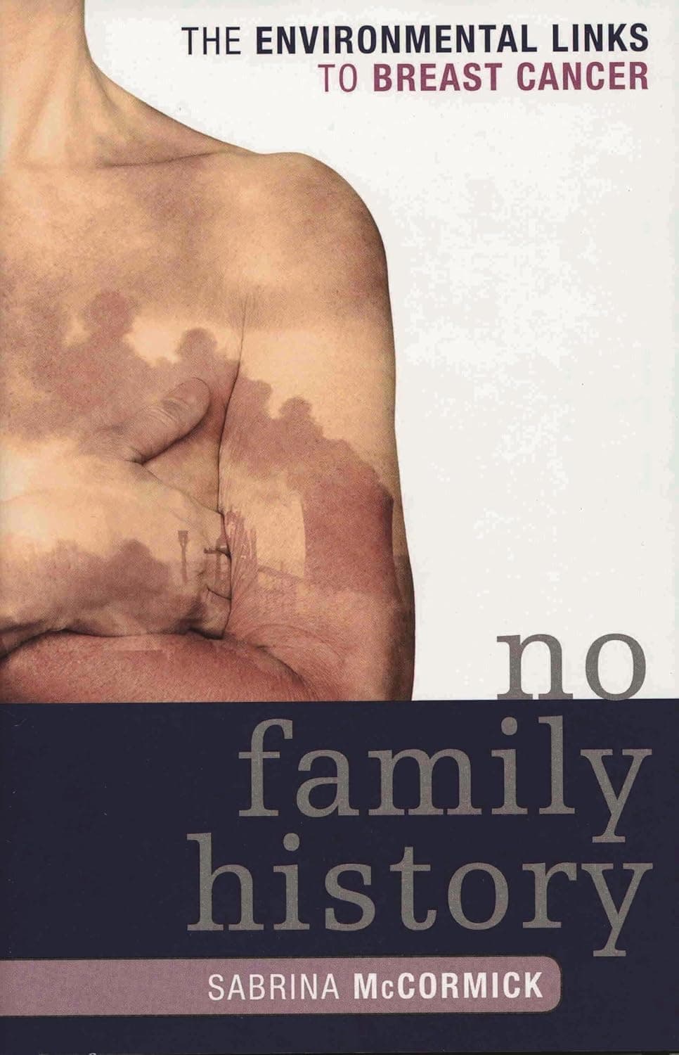 No Family History: The Environmental Links to Breast Cancer (New Social Formations)