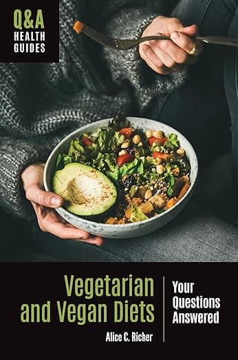 Vegetarian and Vegan Diets: Your Questions Answered (Q&A Health Guides) - Vegan Q