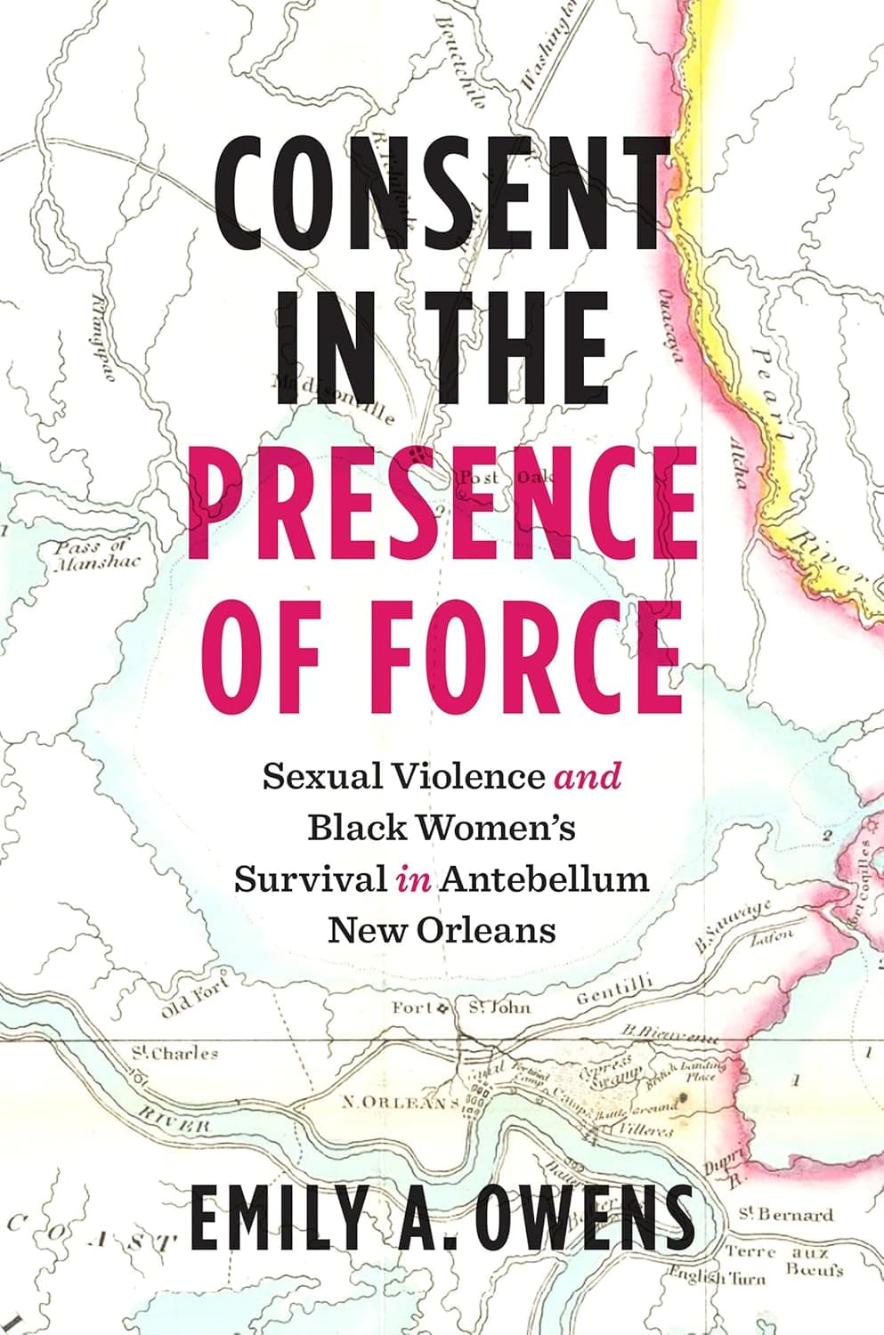 Consent in the Presence of Force: Sexual Violence and Black Women's Survival in Antebellum New Orleans - The University of North Carolina Press