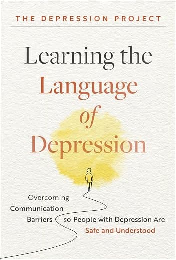 Learning the Language of Depression: Overcoming Communication Barriers so People with Depression Are Safe and Understood - Wiley