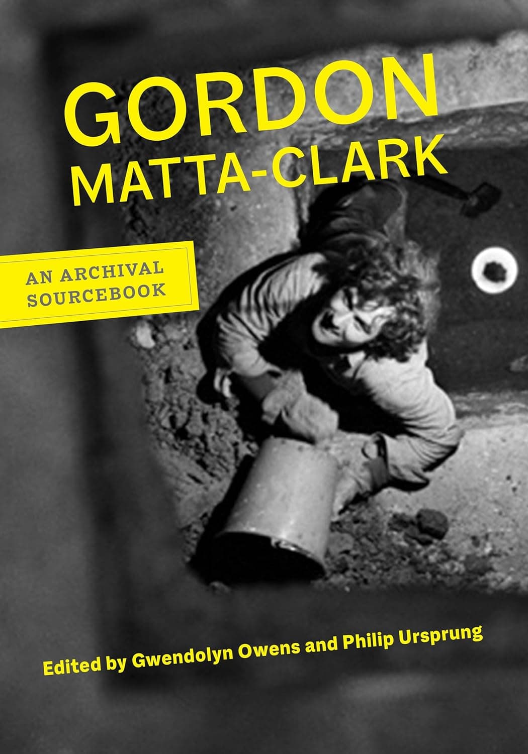 Gordon Matta-Clark: An Archival Sourcebook (Documents of Twentieth-Century Art) - Gordon Matta-Clark