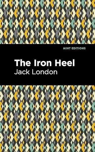 The Iron Heel (Mint Editions (Scientific and Speculative Fiction)) - Jack Lo