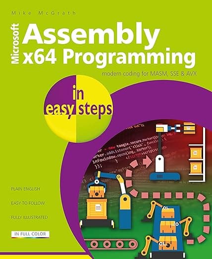 Assembly x64 in easy steps: Modern coding for MASM, SSE & AVX - In Easy Steps Limited