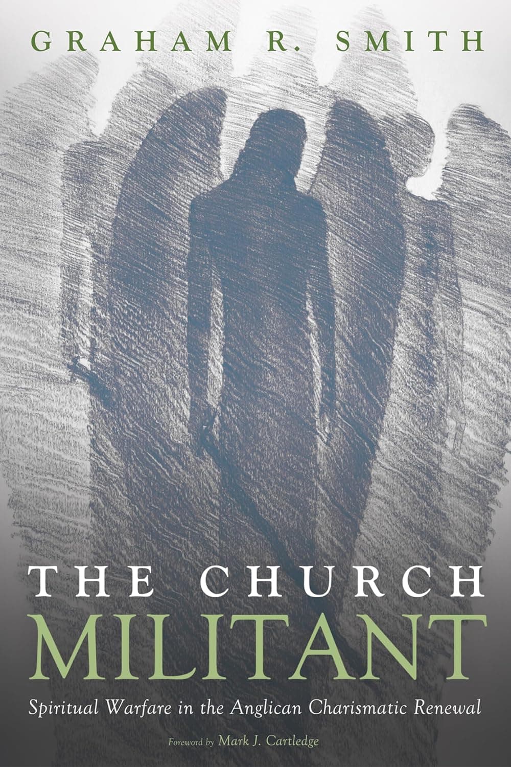 The Church Militant: Spiritual Warfare in the Anglican Charismatic Renewal - J. Mark