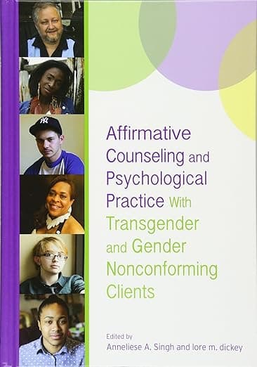 Affirmative Counseling and Psychological Practice With Transgender and Gender Nonconforming Clients (Perspectives on Sexual Orientation and Gender Diversity Series) - American Psychological Association