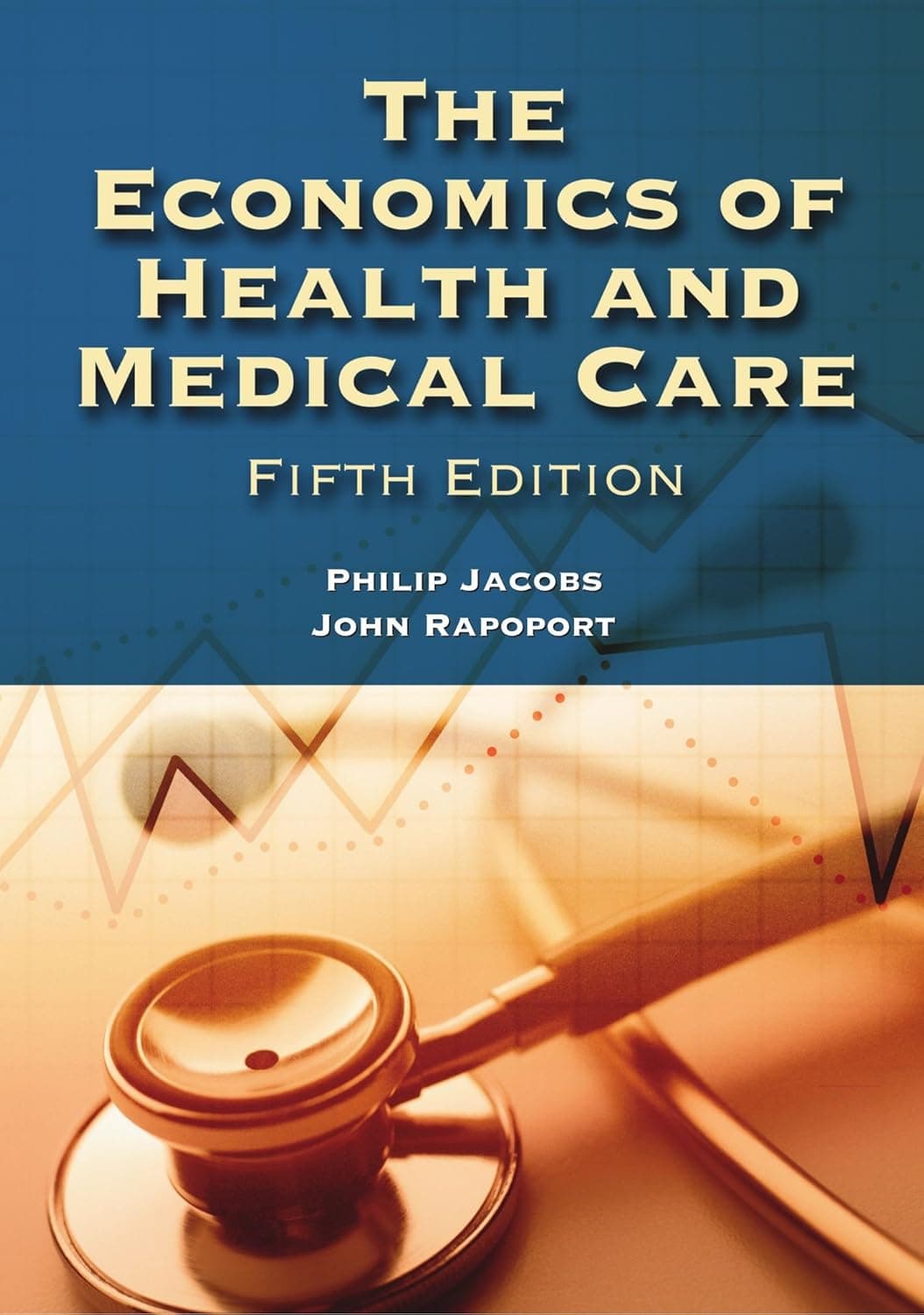 The Economics of Health and Medical Care: . - Phillip Jacobs