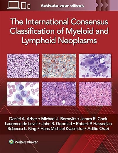 The International Consensus Classification of Myeloid and Lymphoid Neoplasms - DANIEL A. ARBER