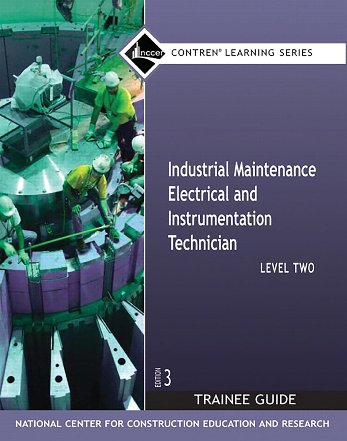 Industrial Maintenance Electrical & Instrumentation Trainee Guide, Level 2 (Contren Learning) - NCCER