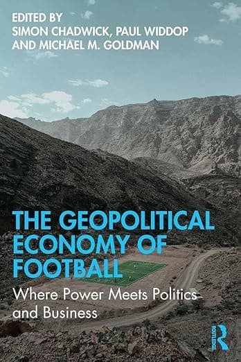 The Geopolitical Economy of Football - Simon Chadwick