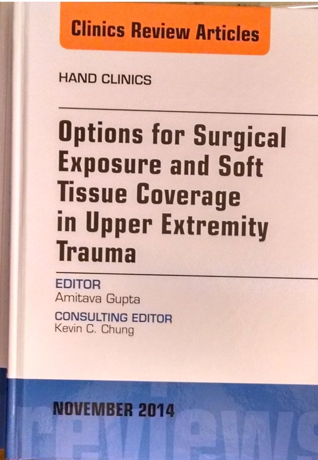 Options for Surgical Exposure & Soft Tissue Coverage in Upper Extremity Trauma, An Issue of Hand Clinics (Volume 30-4) (The Clinics: Orthopedics, Volume 30-4)