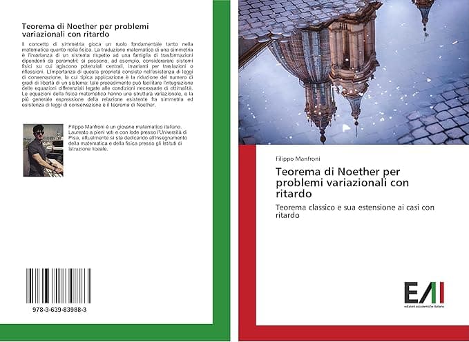 Teorema di Noether per problemi variazionali con ritardo: Teorema classico e sua estensione ai casi con ritardo (Italian Edition) - Edizioni Accademiche Italiane