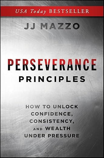 Perseverance Principles: How to Unlock Confidence, Consistency, and Wealth Under Pressure - Wiley