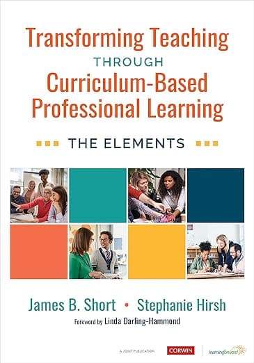 Transforming Teaching Through Curriculum-Based Professional Learning: The Elements - Corwin