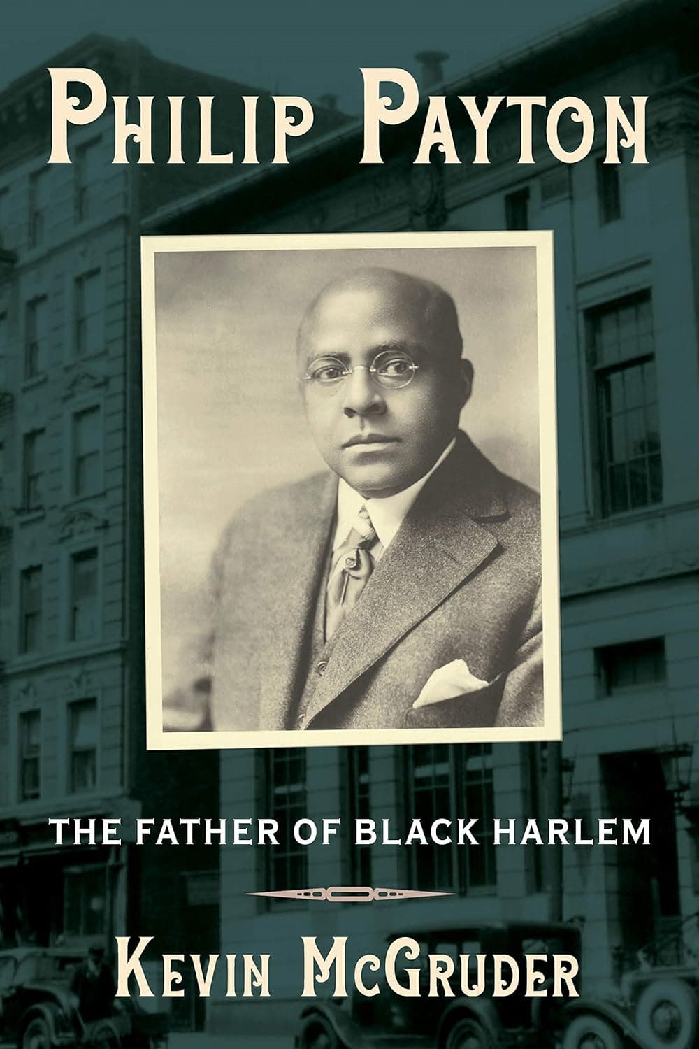 Philip Payton: The Father of Black Harlem - Columbia University Press