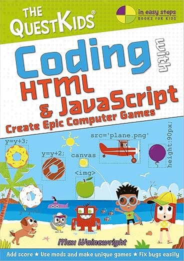 Coding with HTML & JavaScript - Create Epic Computer Games: The QuestKids children's series (In Easy Steps) - In Easy Steps Limited