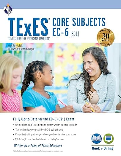 TExES Core Subjects EC-6 (391) Study Guide 2025-2026 (TExES Teacher Certification Test Prep) - Research & Education Association
