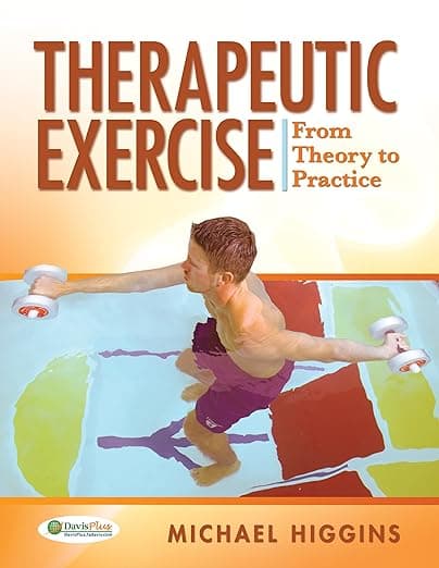 Therapeutic Exercise: From Theory to Practice - F.A. Davis