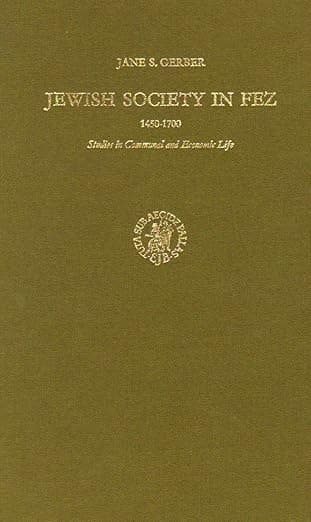 Jewish Society in Fez, 1450-1700: Studies in Communal and Economic Life (Studies in Judaism in Modern Times) - Brill Academic Pub