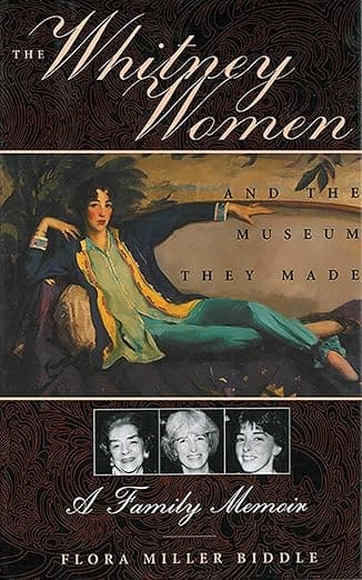 The Whitney Women and the Museum They Made: A Family Memoir - Arcade