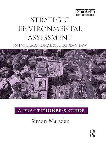 Strategic Environmental Assessment in International and European Law: A Practitioner's Guide - Simon Marsden