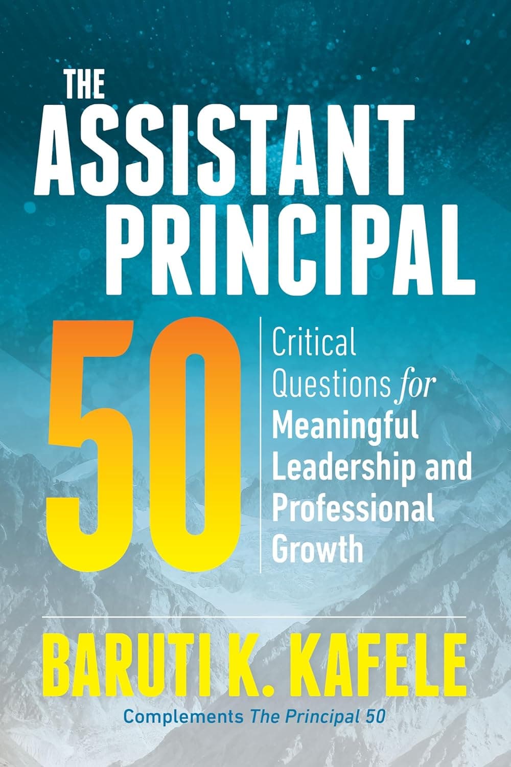 The Assistant Principal 50: Critical Questions for Meaningful Leadership and Professional Growth - ASCD