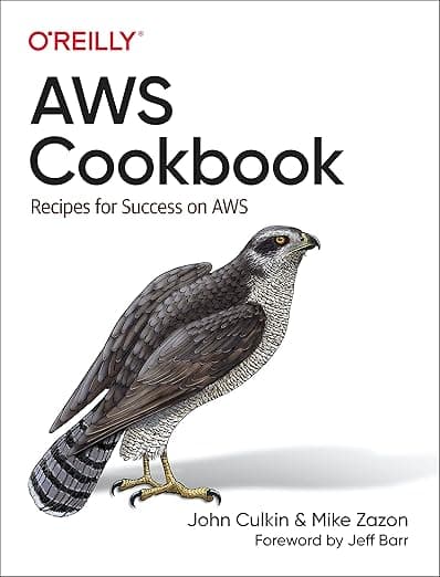 AWS Cookbook: Recipes for Success on AWS - John Culkin