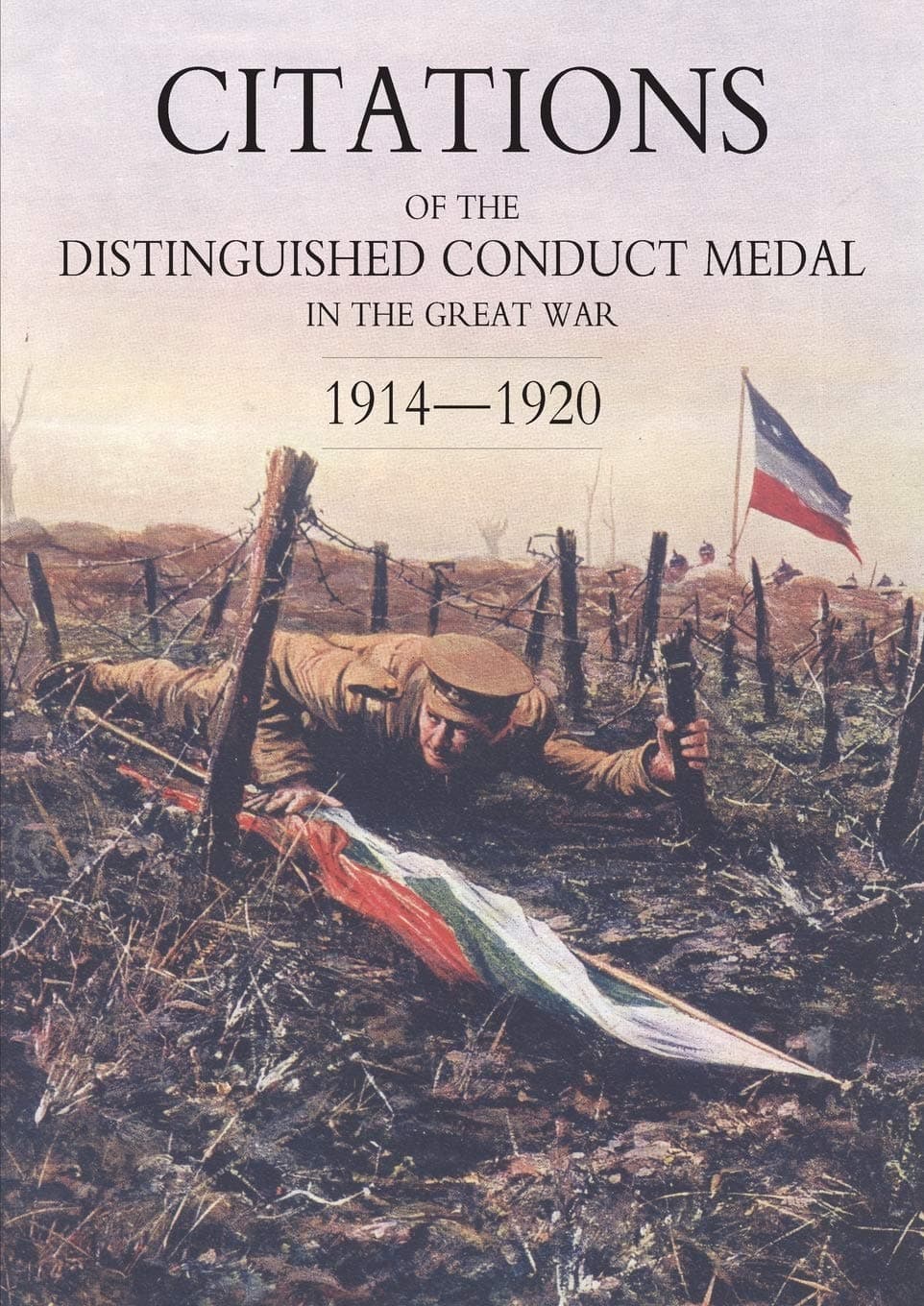Citations of the Distinguished Conduct Medal 1914-1920: Section 2: Part Two Line Regiments - Naval & Military Press