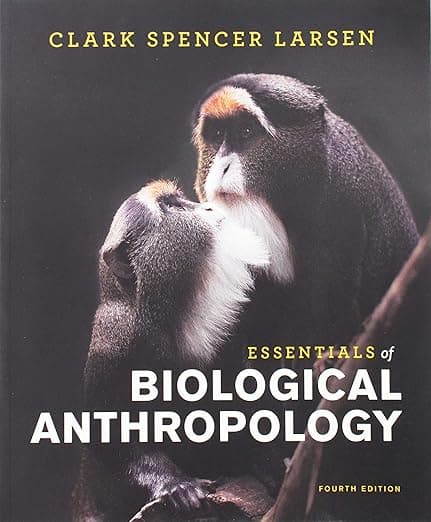 Essentials of Biological Anthropology - Clark Spencer Larsen
