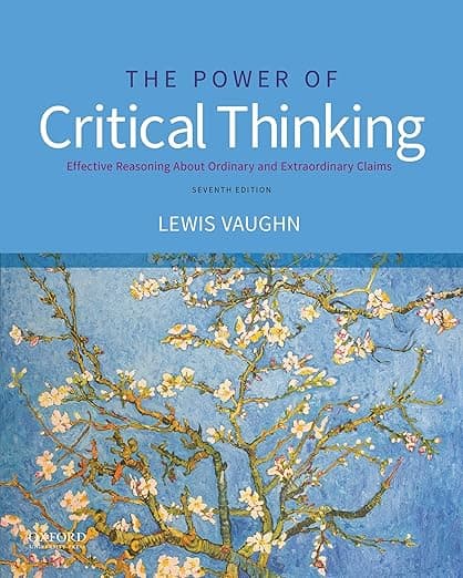 The Power of Critical Thinking: Effective Reasoning about Ordinary and Extraordinary Claims - Lewis Vaughn