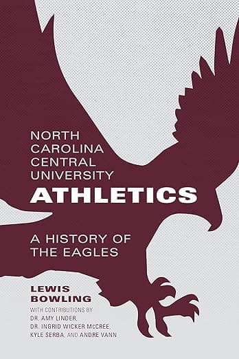 North Carolina Central University Athletics: A History of the Eagles - Carolina Academic Press