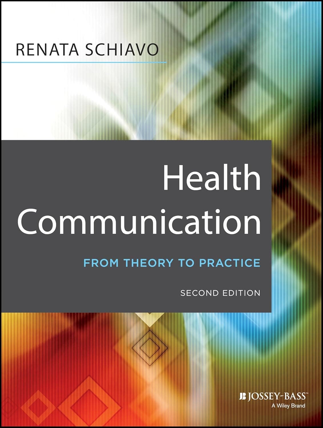 Health Communication: From Theory to Practice (Jossey-Bass Public Health) - Jossey-Bass